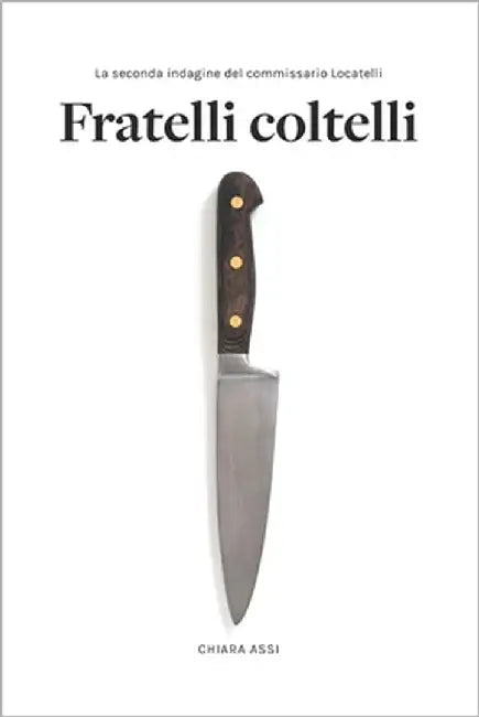 Fratelli Coltelli: Giallo a Milano per il Commissario Locatelli (vol. 2) by Assi, Chiara