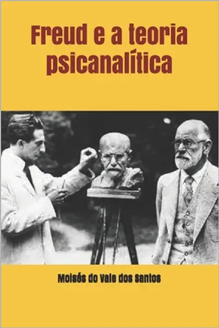 Freud e a teoria psicanalítica by Do Vale Dos Santos, Moisés