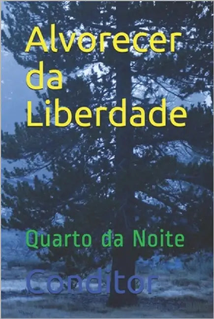 Alvorecer da Liberdade: Quarto da Noite by Conditor
