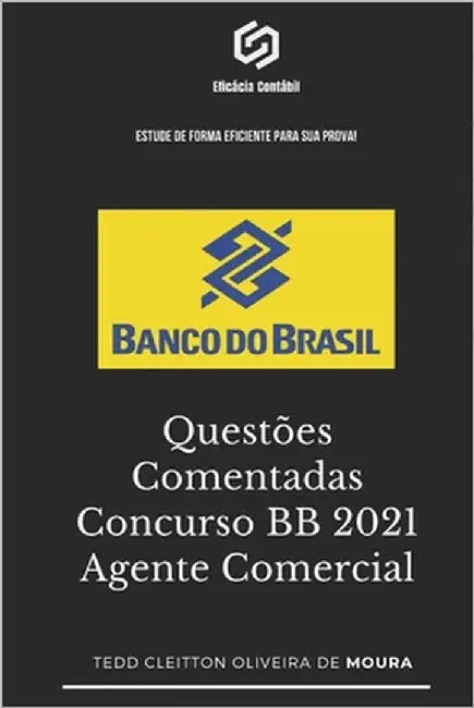 Questões Comentadas Concurso BB 2021 Agente Comercial: Estude de forma eficiente para sua prova by Cleitton Oliveira de Moura, Tedd