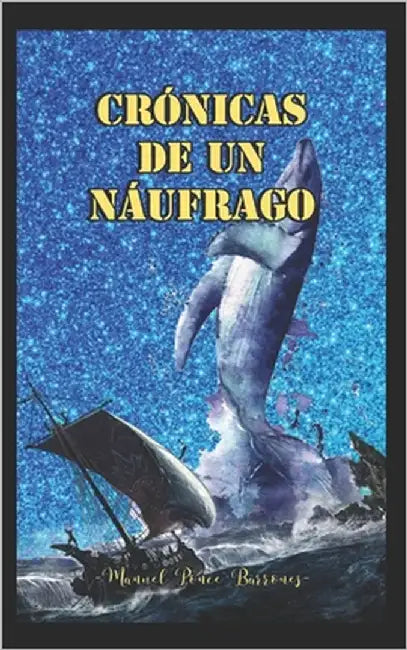 Crónicas de Un Náufrago by Ponce Barrones, Manuel