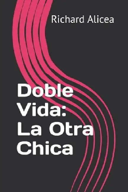 Doble Vida: La Otra Chica by Richard Alicea