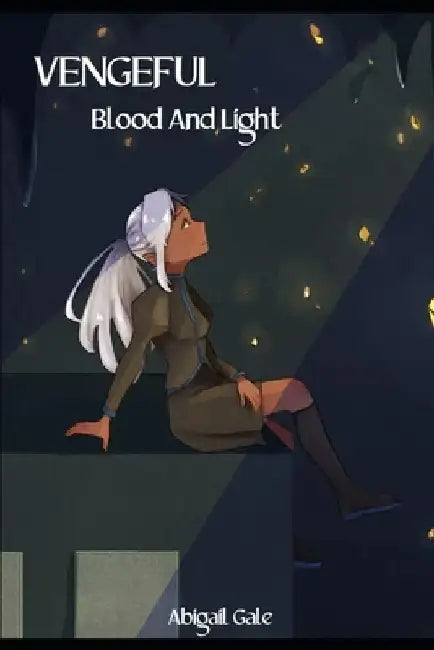 Vengeful: Blood and Light by Abigail Gale
