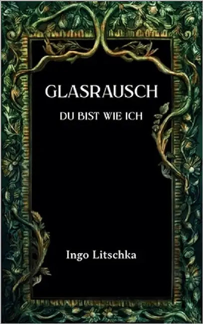 Glasrausch: Du bist wie ich by Holste, Sina