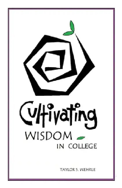 Cultivating Wisdom in College by Taylor T. Dueker