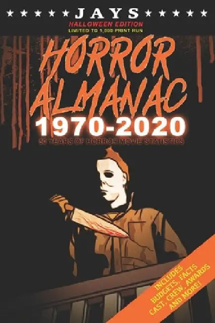 Jays Horror Almanac 1970-2020 [HALLOWEEN EDITION LIMITED TO 1,000 PRINT RUN] 50 Years of Horror Movie Statistics Book (Includes Budgets, Facts, Cast, by Jay Wheeler