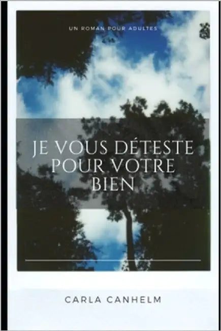 Je vous déteste pour votre bien by Canhelm, Carla
