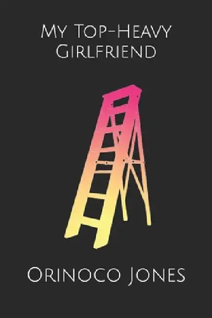 My Top-Heavy Girlfriend by Orinoco Jones