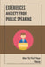Experiences Anxiety From Public Speaking: How To Find Your Voice: Instruction To Build Your Confidence In Speaking by Digna Lush