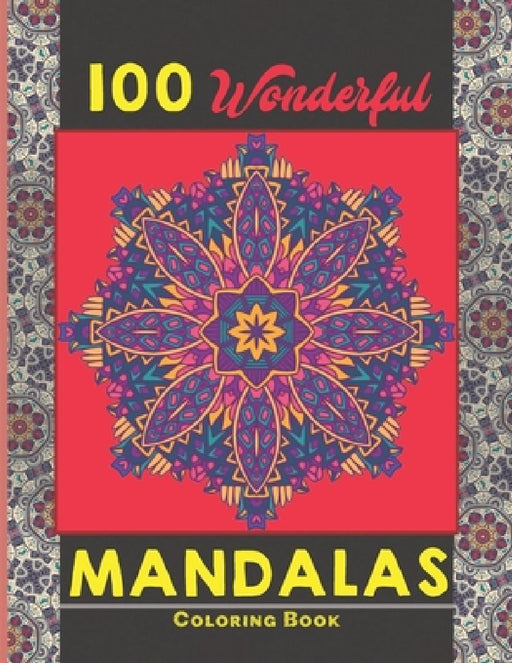 100 Wonderful Mandalas Coloring Book: Simple and easy Beautiful Mandalas to Color for Adults and Kids. Mandala Coloring Book for Adults and Children by Creative Mandalas