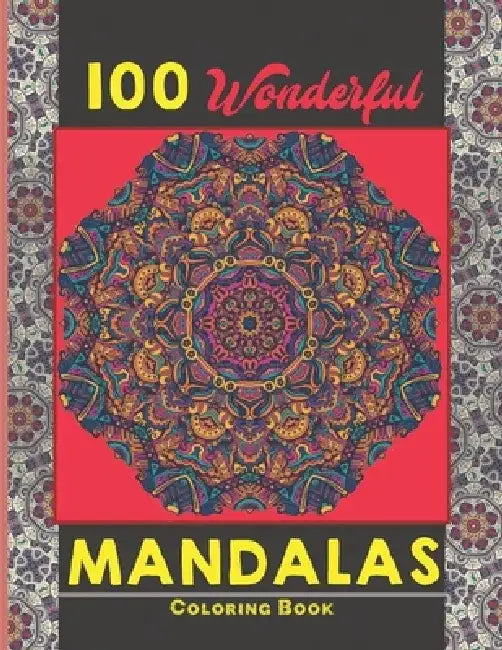 100 Wonderful Mandalas Coloring Book: Simple and easy Beautiful Mandalas to Color for Adults and Kids. Mandala Coloring Book for Adults and Children by Creative Mandalas