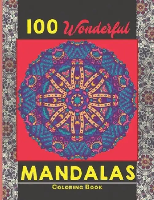 100 Wonderful Mandalas Coloring Book: Simple and easy Beautiful Mandalas to Color for Adults and Kids. Mandala Coloring Book for Adults and Children by Creative Mandalas
