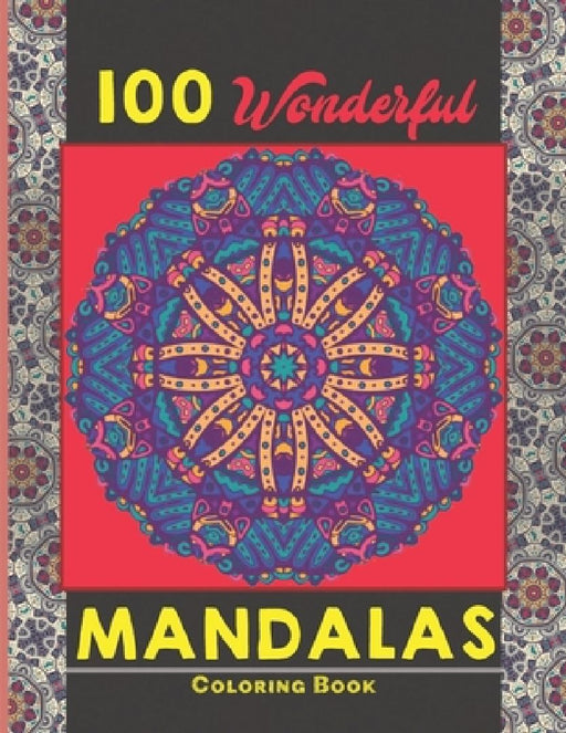 100 Wonderful Mandalas Coloring Book: Simple and easy Beautiful Mandalas to Color for Adults and Kids. Mandala Coloring Book for Adults and Children by Creative Mandalas
