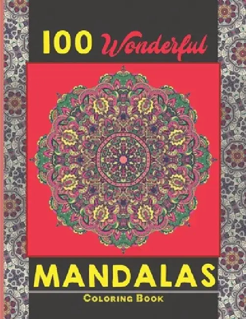100 Wonderful Mandalas Coloring Book: Simple and easy Beautiful Mandalas to Color for Adults and Kids. Mandala Coloring Book for Adults and Children by Creative Mandalas