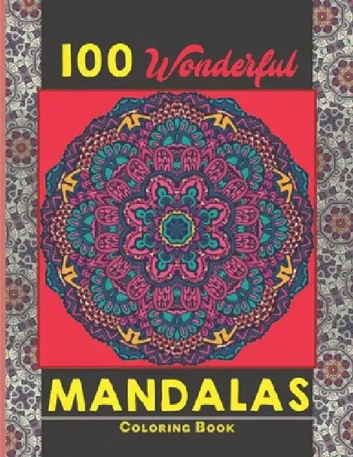 100 Wonderful Mandalas Coloring Book: Simple and easy Beautiful Mandalas to Color for Adults and Kids. Mandala Coloring Book for Adults and Children by Creative Mandalas