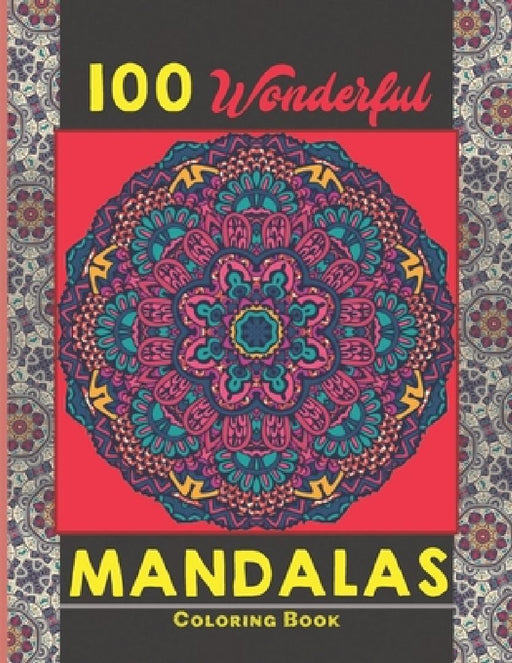 100 Wonderful Mandalas Coloring Book: Simple and easy Beautiful Mandalas to Color for Adults and Kids. Mandala Coloring Book for Adults and Children by Creative Mandalas