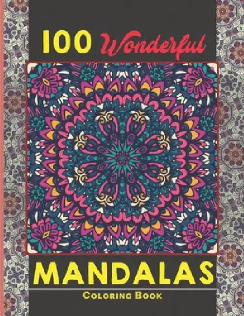 100 Wonderful Mandalas Coloring Book: Simple and easy Beautiful Mandalas to Color for Adults and Kids. Mandala Coloring Book for Adults and Children by Creative Mandalas