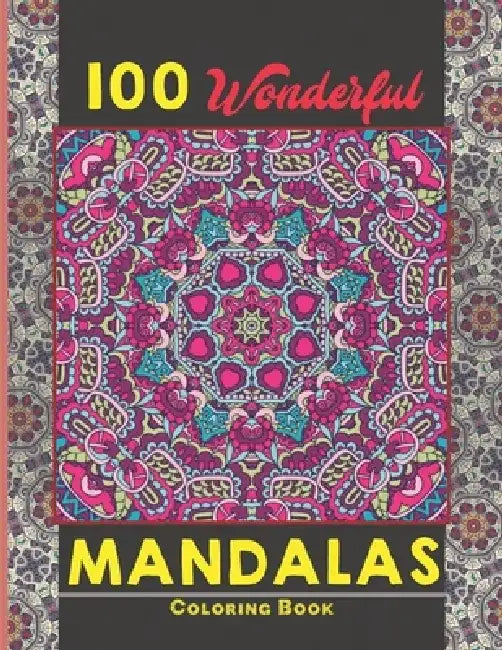100 Wonderful Mandalas Coloring Book: Simple and easy Beautiful Mandalas to Color for Adults and Kids. Mandala Coloring Book for Adults and Children by Creative Mandalas