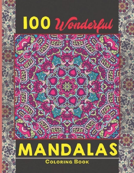 100 Wonderful Mandalas Coloring Book: Simple and easy Beautiful Mandalas to Color for Adults and Kids. Mandala Coloring Book for Adults and Children by Creative Mandalas