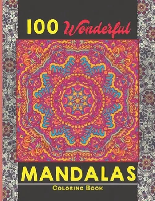 100 Wonderful Mandalas Coloring Book: Simple and easy Beautiful Mandalas to Color for Adults and Kids. Mandala Coloring Book for Adults and Children by Creative Mandalas
