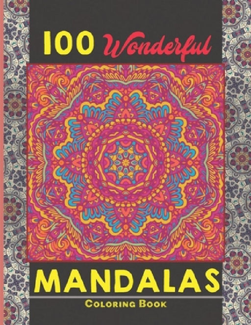100 Wonderful Mandalas Coloring Book: Simple and easy Beautiful Mandalas to Color for Adults and Kids. Mandala Coloring Book for Adults and Children by Creative Mandalas