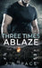Three Times Ablaze by J. R. Pace
