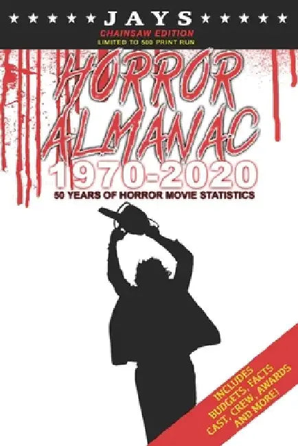 Jays Horror Almanac 1970-2020 [CHAINSAW EDITION - LIMITED TO 500 PRINT RUN] 50 Years of Horror Movie Statistics Book (Includes Budgets, Facts, Cast, C by Jay Wheeler
