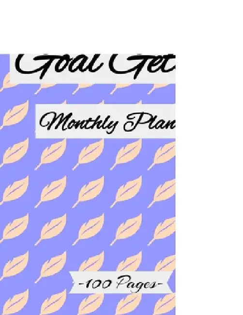 Goal Getter monthly Planner 2021: Achieve Your Goals and Improve Productivity. Monthly Weekly Planner to Keep Organized, 100 pages by Daily Art