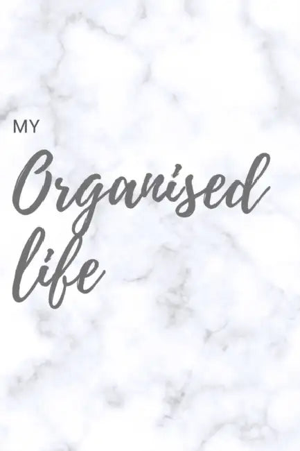 My Organised Life: 240 Pages by Bex B