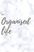 My Organised Life: 240 Pages by Bex B