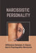 Narcissistic Personality: Difference Between A Classic And A Psychopathic Narcissist: Deal With Codependent Relationship by Garry Wittman