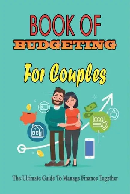 Book Of Budgeting For Couples: The Ultimate Guide To Manage Finance Together: How To Manage Money For Couples by Paul Rustin