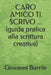 CARO AMICO TI SCRIVO ... (guida pratica alla scrittura creativa) by Giovanni Barrile