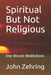 Spiritual But Not Religious: One Minute Meditations by John Zehring