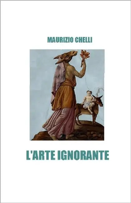 L'Arte Ignorante by Chelli, Maurizio
