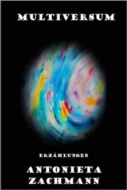 Multiversum: Erzählungen by Zachmann, Antonieta