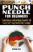 Punch Needle for Beginners: Comprehensive Guide In Making Beautiful And Lovely Stuff Using Punch Needle Technique - Practical Guide To Everything by Pinkie Rice