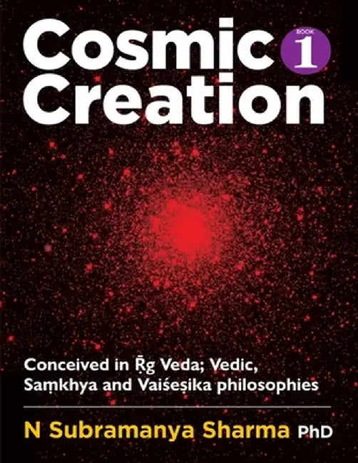 COSMIC CREATION. Book - 1: Vedic philosophy of creation by Moothathu, V. K.