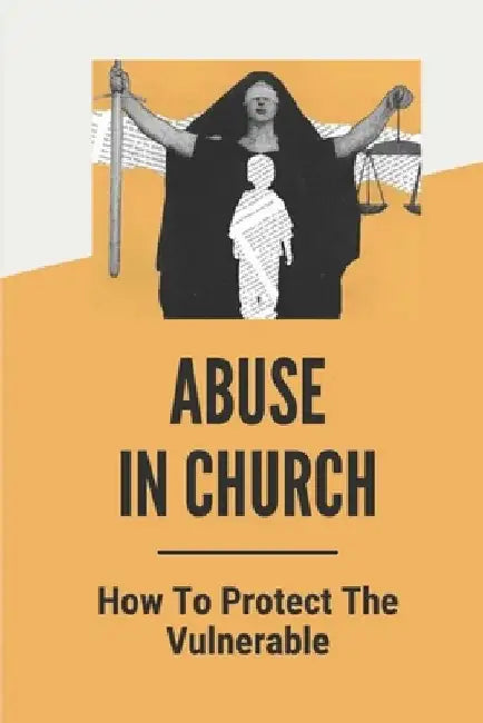 Abuse In Church: How To Protect The Vulnerable: Domestic Violence In Church by Shala Cannizzo