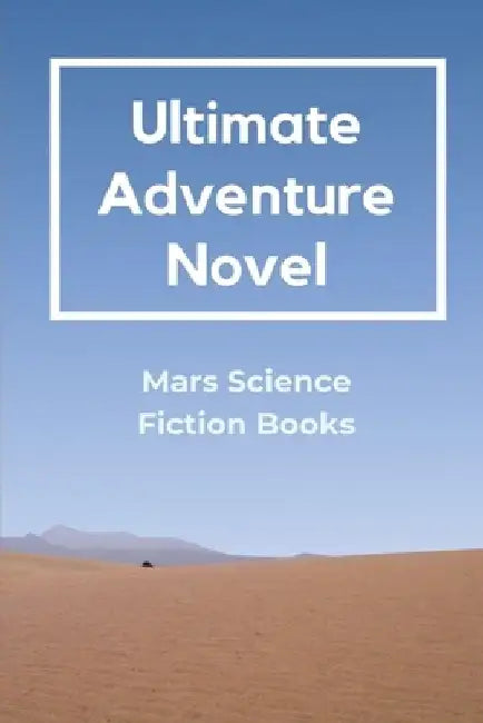 Ultimate Adventure Novel: Mars Science Fiction Books: Science Fiction Book by Trent Serna