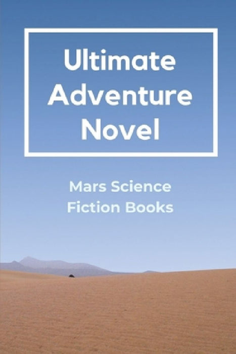 Ultimate Adventure Novel: Mars Science Fiction Books: Science Fiction Book by Trent Serna