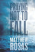 Praying Not to Fall: A Novella by Matthew Rosas