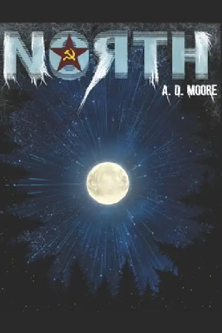 North by A. D. Moore