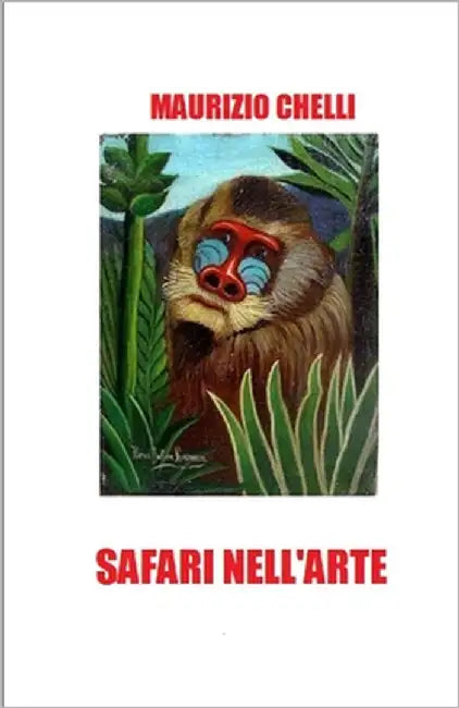 Safari Nell'arte by Chelli, Maurizio