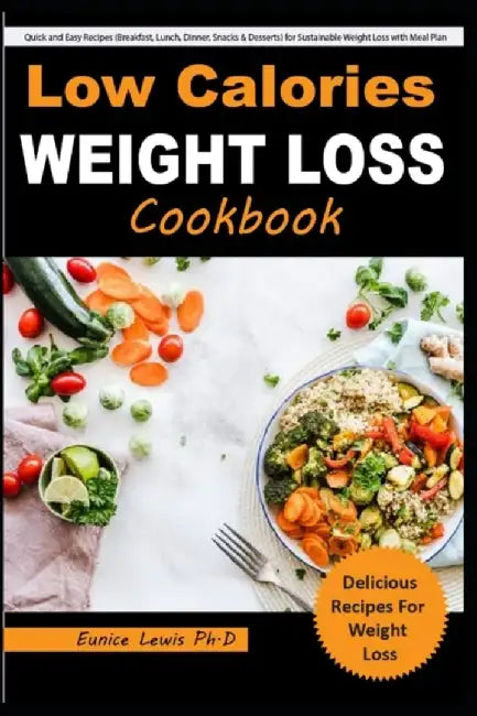 Low Calories Weight Loss Cookbook: