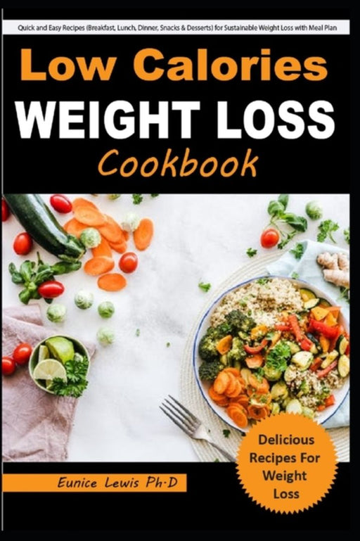 Low Calories Weight Loss Cookbook: by 