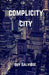 Complicity City by Guy Salvidge
