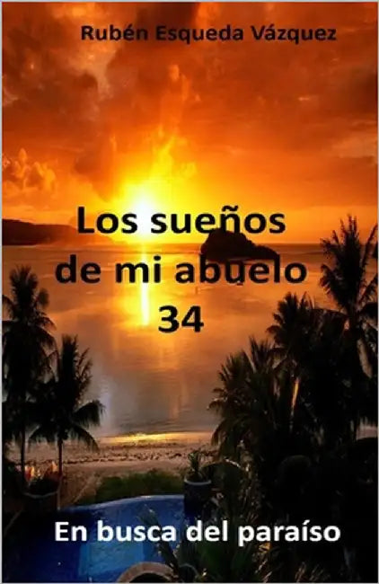 Los Sueños De Mi Abuelo 34 by Esqueda Vázquez, Rubén