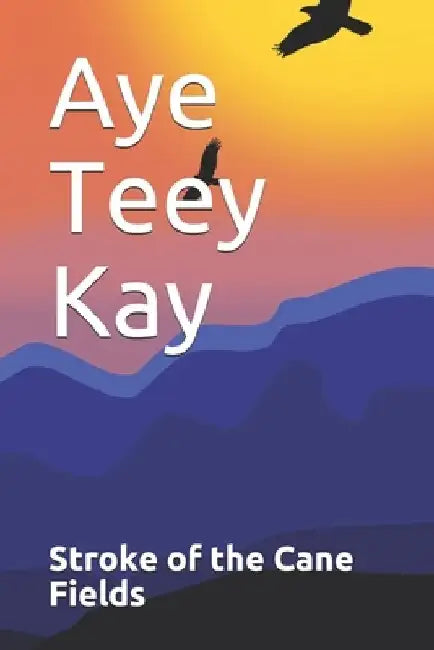 Stroke of the Cane Fields by Aye Teey Kay