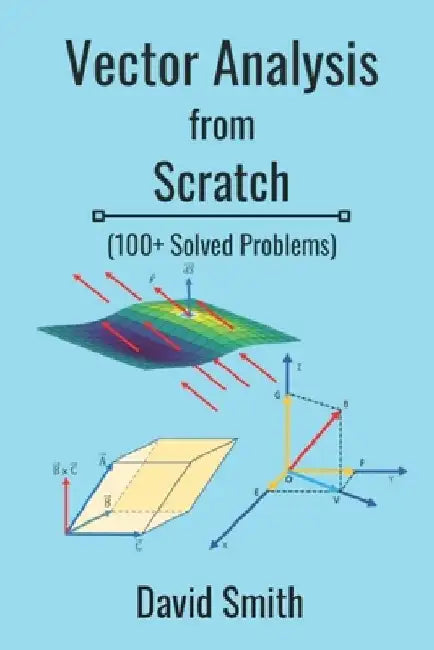 Vector Analysis from Scratch by David Smith